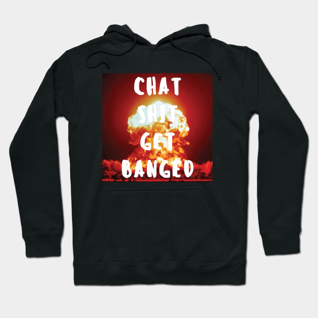 Chat Shit Get Banged